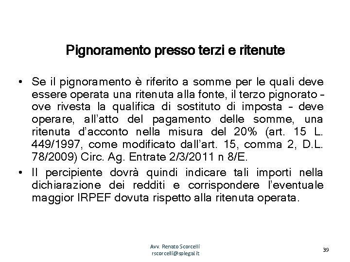 Pignoramento presso terzi e ritenute • Se il pignoramento è riferito a somme per