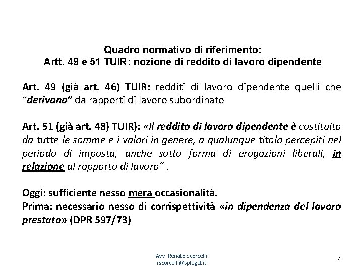 Quadro normativo di riferimento: Artt. 49 e 51 TUIR: nozione di reddito di lavoro