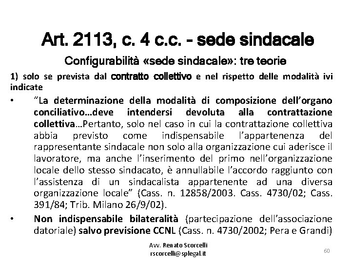 Art. 2113, c. 4 c. c. - sede sindacale Configurabilità «sede sindacale» : tre