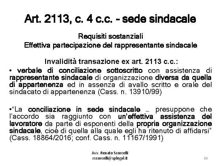 Art. 2113, c. 4 c. c. - sede sindacale Requisiti sostanziali Effettiva partecipazione del