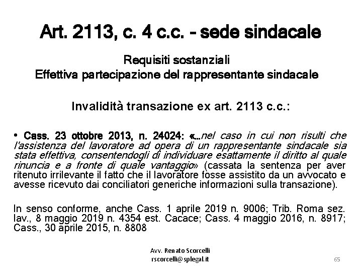 Art. 2113, c. 4 c. c. - sede sindacale Requisiti sostanziali Effettiva partecipazione del