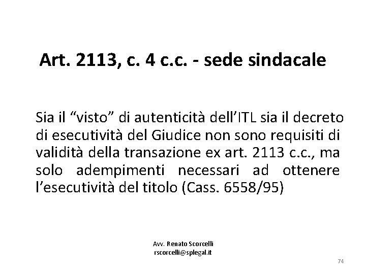 Art. 2113, c. 4 c. c. - sede sindacale Sia il “visto” di autenticità