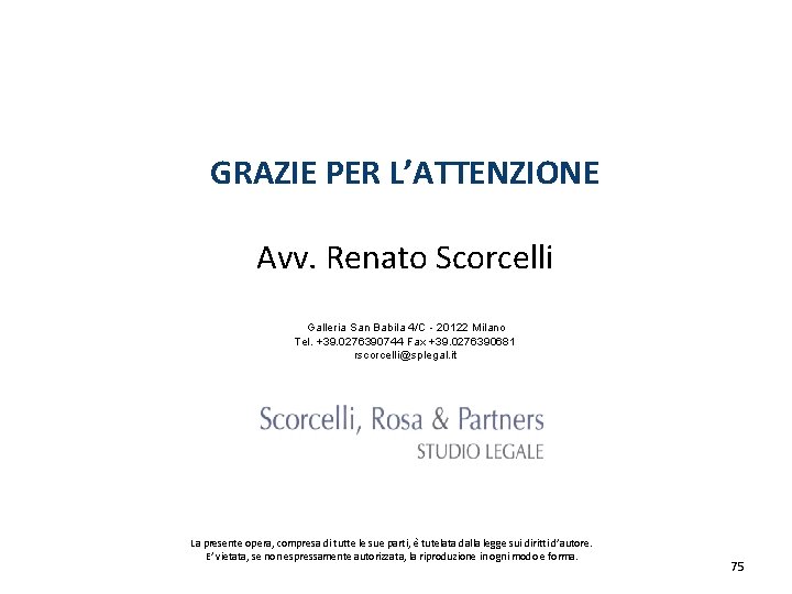 GRAZIE PER L’ATTENZIONE Avv. Renato Scorcelli Galleria San Babila 4/C - 20122 Milano Tel.