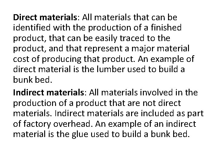 Direct materials: All materials that can be identified with the production of a finished