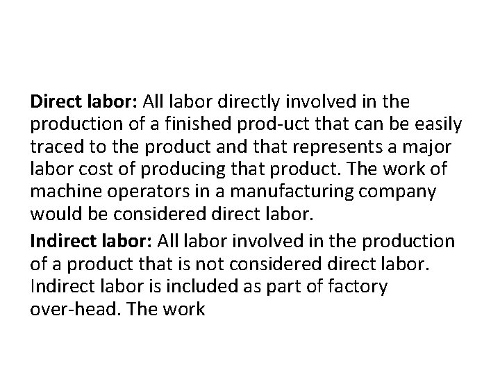 Direct labor: All labor directly involved in the production of a finished prod uct