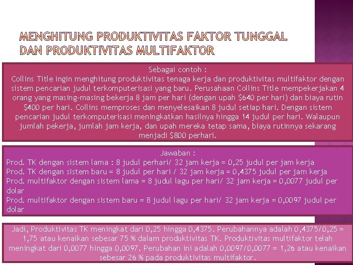 Sebagai contoh : Collins Title ingin menghitung produktivitas tenaga kerja dan produktivitas multifaktor dengan