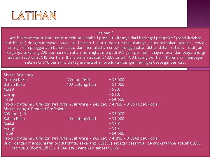 Latihan 2. Art Binley memutuskan untuk meninjau kembali produktivitasnya dari berbagai perspektif (produktivitas multifaktor)