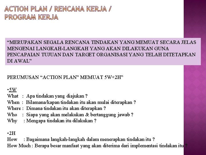 “MERUPAKAN SEGALA RENCANA TINDAKAN YANG MEMUAT SECARA JELAS MENGENAI LANGKAH-LANGKAH YANG AKAN DILAKUKAN GUNA