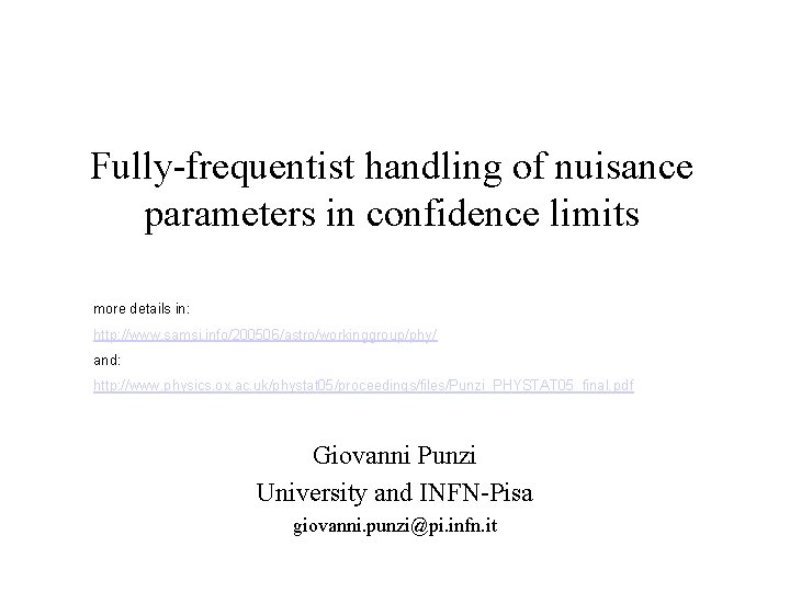 Fully-frequentist handling of nuisance parameters in confidence limits more details in: http: //www. samsi.