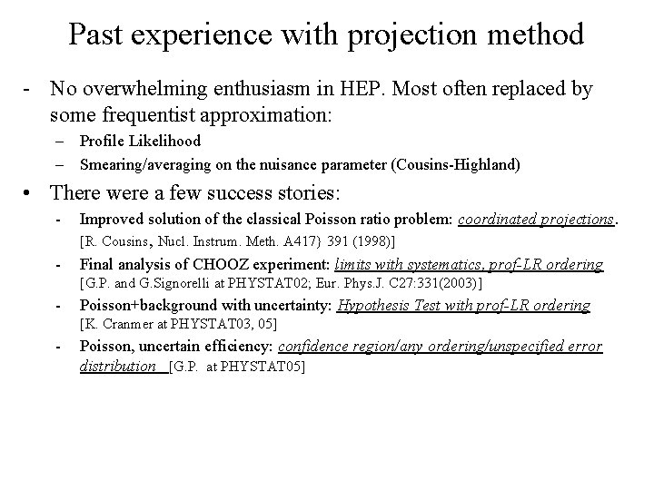 Past experience with projection method - No overwhelming enthusiasm in HEP. Most often replaced