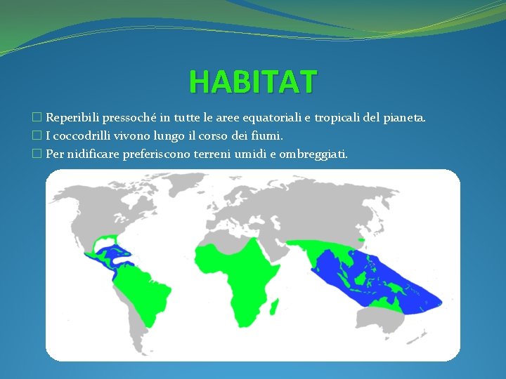 HABITAT � Reperibili pressoché in tutte le aree equatoriali e tropicali del pianeta. �