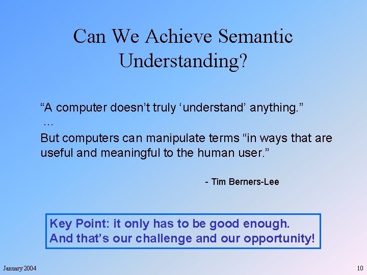 Can We Achieve Semantic Understanding? “A computer doesn’t truly ‘understand’ anything. ” … But