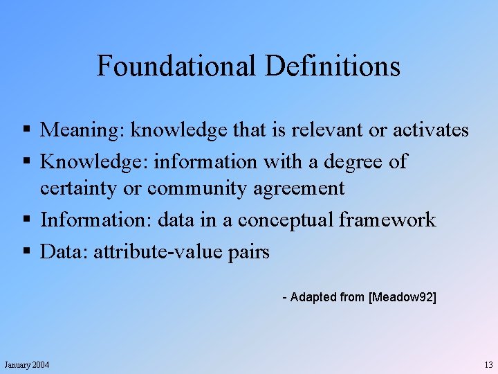 Foundational Definitions § Meaning: knowledge that is relevant or activates § Knowledge: information with