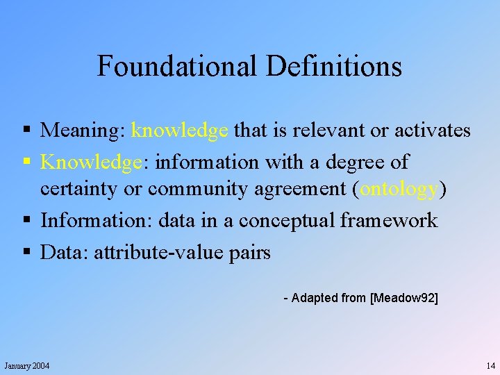 Foundational Definitions § Meaning: knowledge that is relevant or activates § Knowledge: information with