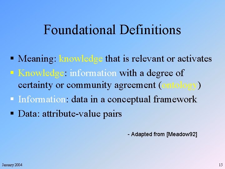 Foundational Definitions § Meaning: knowledge that is relevant or activates § Knowledge: information with