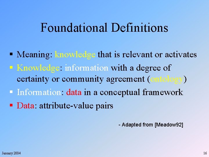 Foundational Definitions § Meaning: knowledge that is relevant or activates § Knowledge: information with