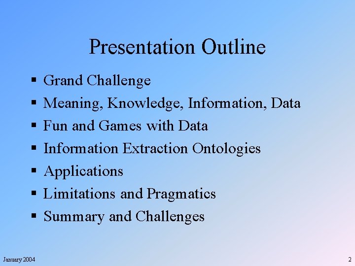 Presentation Outline § § § § January 2004 Grand Challenge Meaning, Knowledge, Information, Data