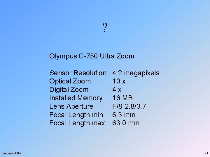 ? Olympus C-750 Ultra Zoom Sensor Resolution Optical Zoom Digital Zoom Installed Memory Lens