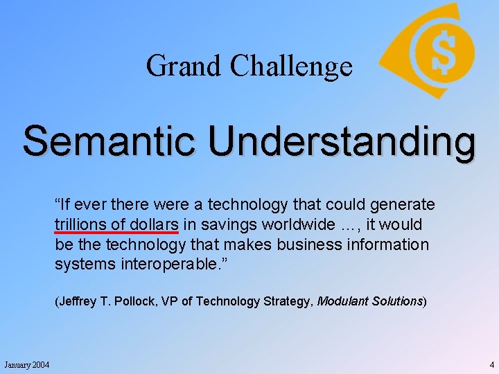 Grand Challenge Semantic Understanding “If ever there were a technology that could generate trillions