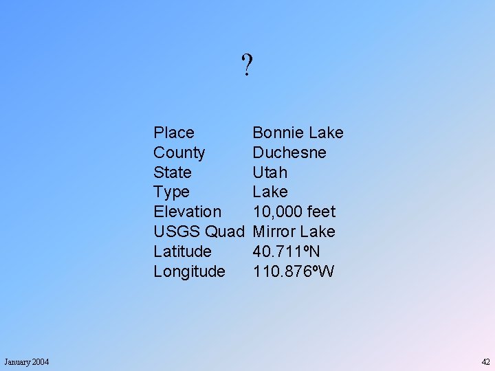 ? Place County State Type Elevation USGS Quad Latitude Longitude January 2004 Bonnie Lake