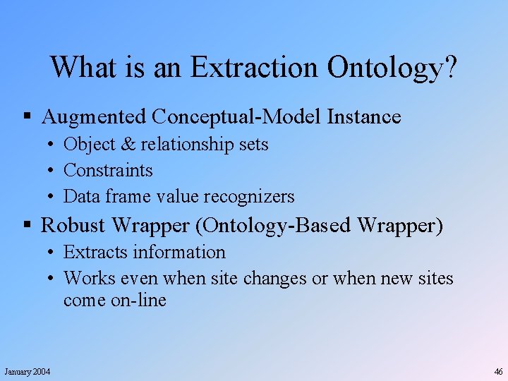 What is an Extraction Ontology? § Augmented Conceptual-Model Instance • Object & relationship sets