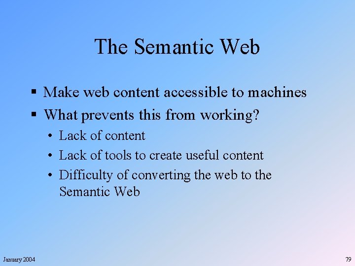 The Semantic Web § Make web content accessible to machines § What prevents this