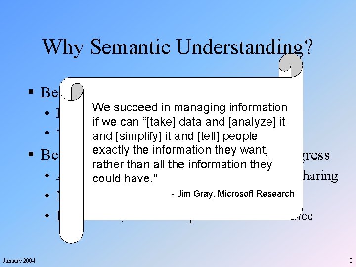 Why Semantic Understanding? § Because we’re overwhelmed with data We succeed in managing information