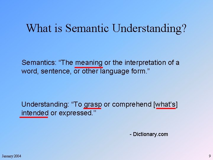 What is Semantic Understanding? Semantics: “The meaning or the interpretation of a word, sentence,