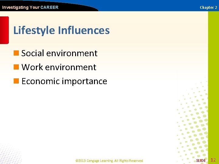 Chapter 2 Investigating Your CAREER Lifestyle Influences n Social environment n Work environment n
