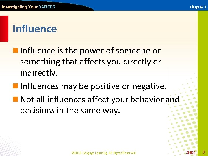 Chapter 2 Investigating Your CAREER Influence n Influence is the power of someone or