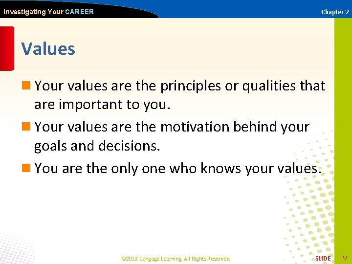 Chapter 2 Investigating Your CAREER Values n Your values are the principles or qualities