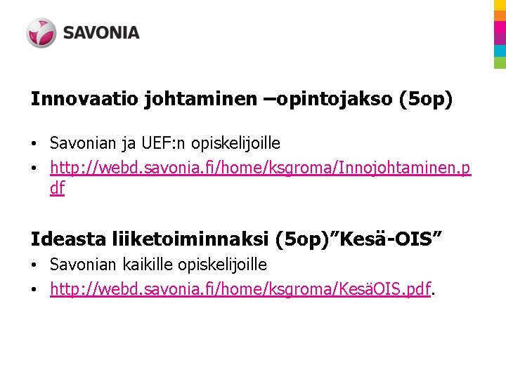 Innovaatio johtaminen –opintojakso (5 op) • Savonian ja UEF: n opiskelijoille • http: //webd.