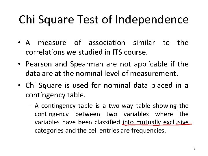 Chi Square Test of Independence • A measure of association similar to the correlations