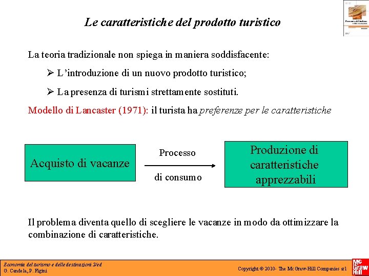 Le caratteristiche del prodotto turistico La teoria tradizionale non spiega in maniera soddisfacente: L’introduzione