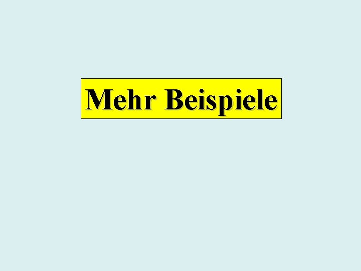 Mehr Beispiele 