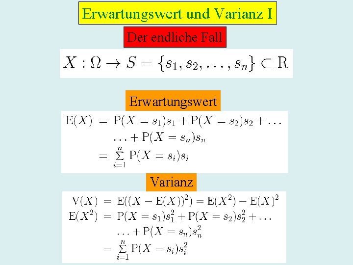 Erwartungswert und Varianz I Der endliche Fall Erwartungswert Varianz 