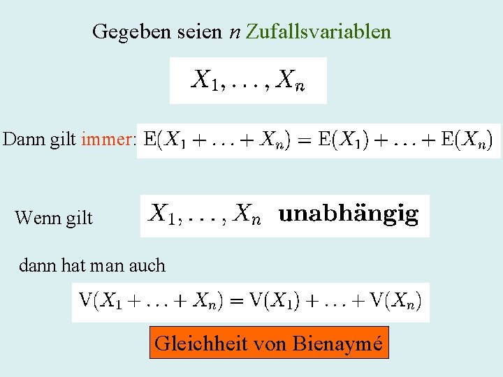 Gegeben seien n Zufallsvariablen Dann gilt immer: Wenn gilt dann hat man auch Gleichheit