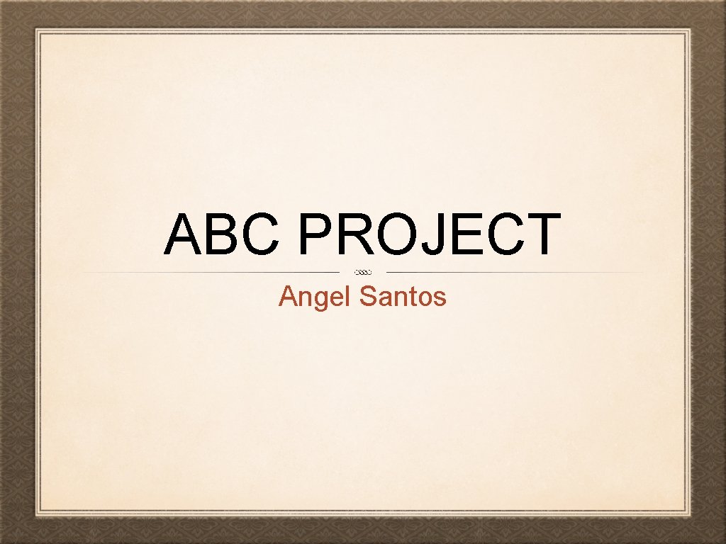 ABC PROJECT Angel Santos 