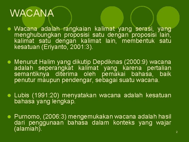 WACANA l Wacana adalah rangkaian kalimat yang serasi, yang menghubungkan proposisi satu dengan proposisi