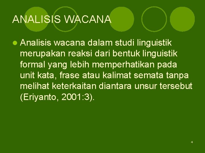 ANALISIS WACANA l Analisis wacana dalam studi linguistik merupakan reaksi dari bentuk linguistik formal