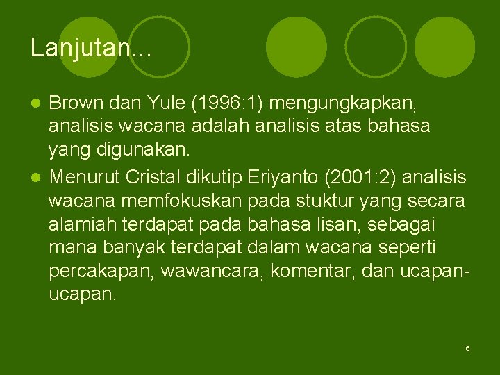 Lanjutan. . . Brown dan Yule (1996: 1) mengungkapkan, analisis wacana adalah analisis atas