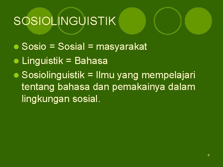 SOSIOLINGUISTIK l Sosio = Sosial = masyarakat l Linguistik = Bahasa l Sosiolinguistik =