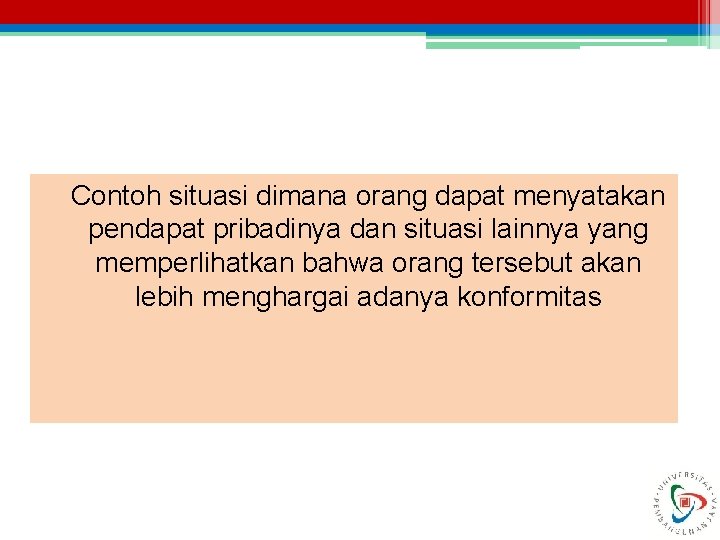 Contoh situasi dimana orang dapat menyatakan pendapat pribadinya dan situasi lainnya yang memperlihatkan bahwa