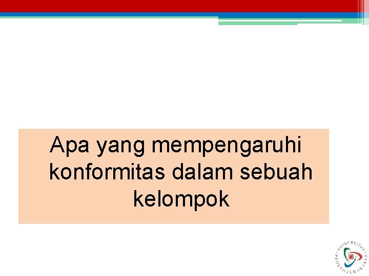 Apa yang mempengaruhi konformitas dalam sebuah kelompok 