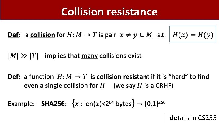 Collision resistance • details in CS 255 