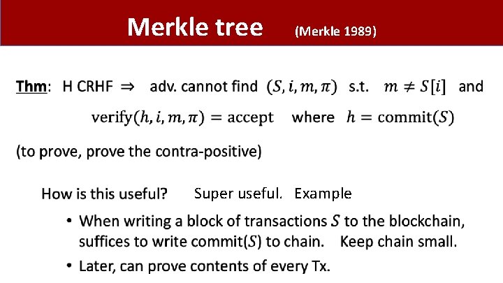 Merkle tree (Merkle 1989) • Super useful. Example 