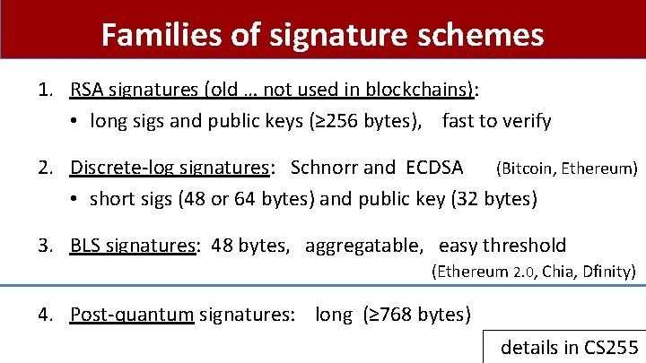 Families of signature schemes 1. RSA signatures (old … not used in blockchains): •