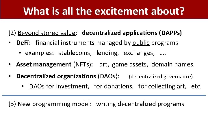 What is all the excitement about? (2) Beyond stored value: decentralized applications (DAPPs) •