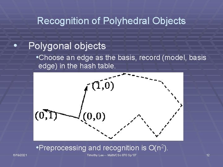 Recognition of Polyhedral Objects • Polygonal objects • Choose an edge as the basis,