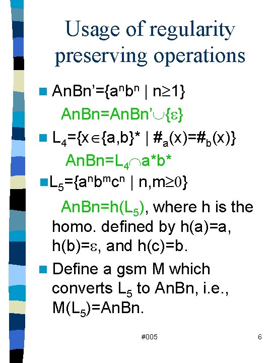 Usage of regularity preserving operations n An. Bn’={anbn | n 1} An. Bn=An. Bn’